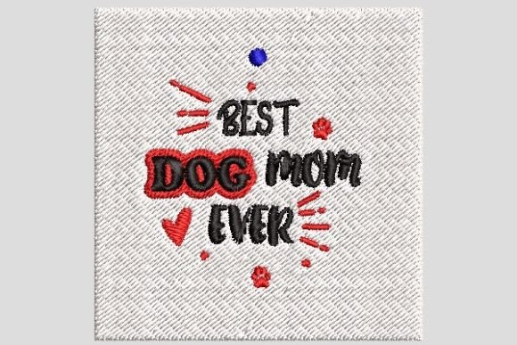 Best Dog Mom Ever Embroidery File Review